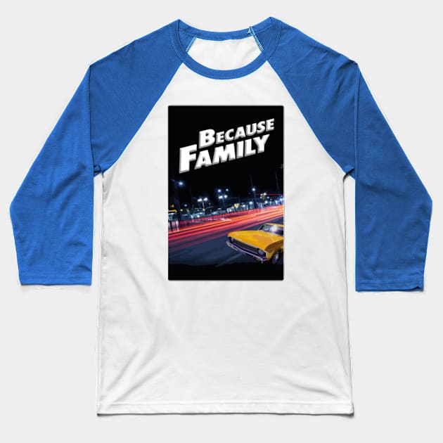 Because Family1 Baseball T-Shirt by vaeiolo